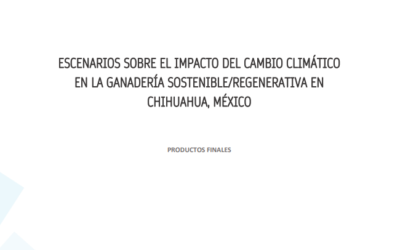 Escenarios sobre el impacto del cambio climático en la ganadería sostenible/regenerativa en Chihuahua